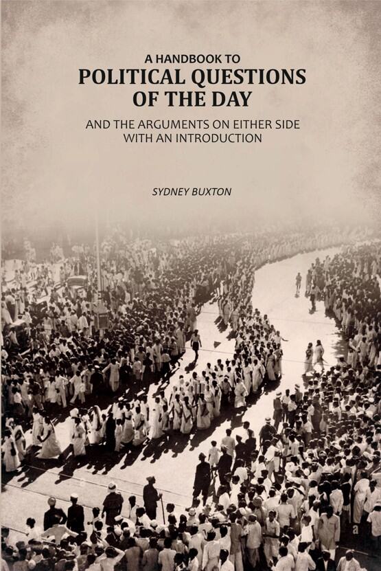 A Handbook To Political Questions of The Day And The Arguments On Either Side: With An Introduction - Gyan Books