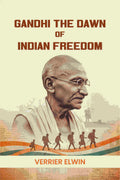 Gandhi The Dawn Of Indian Freedom - Gyan Books | Grab2Buy
