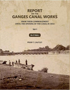 Report on the Ganges Canal Works: From Their Commencement Until the Opening of the Canal in 1854 (1st) - Gyan Books