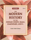 The Modern History Of The Indian Chiefs, Rajas, Zamindars, And C. (1st) - Gyan Books