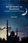 My Journey to Medinah: Describing a Pilgrimage to Medinah - Gyan Books