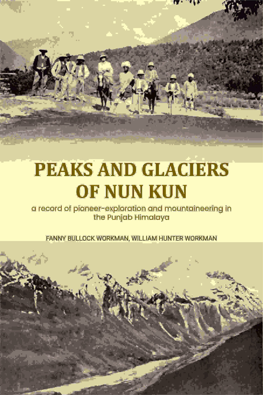 Peaks and glaciers of Nun Kun: a record of pioneer-exploration and mountaineering in the Punjab Himalaya - Gyan Books