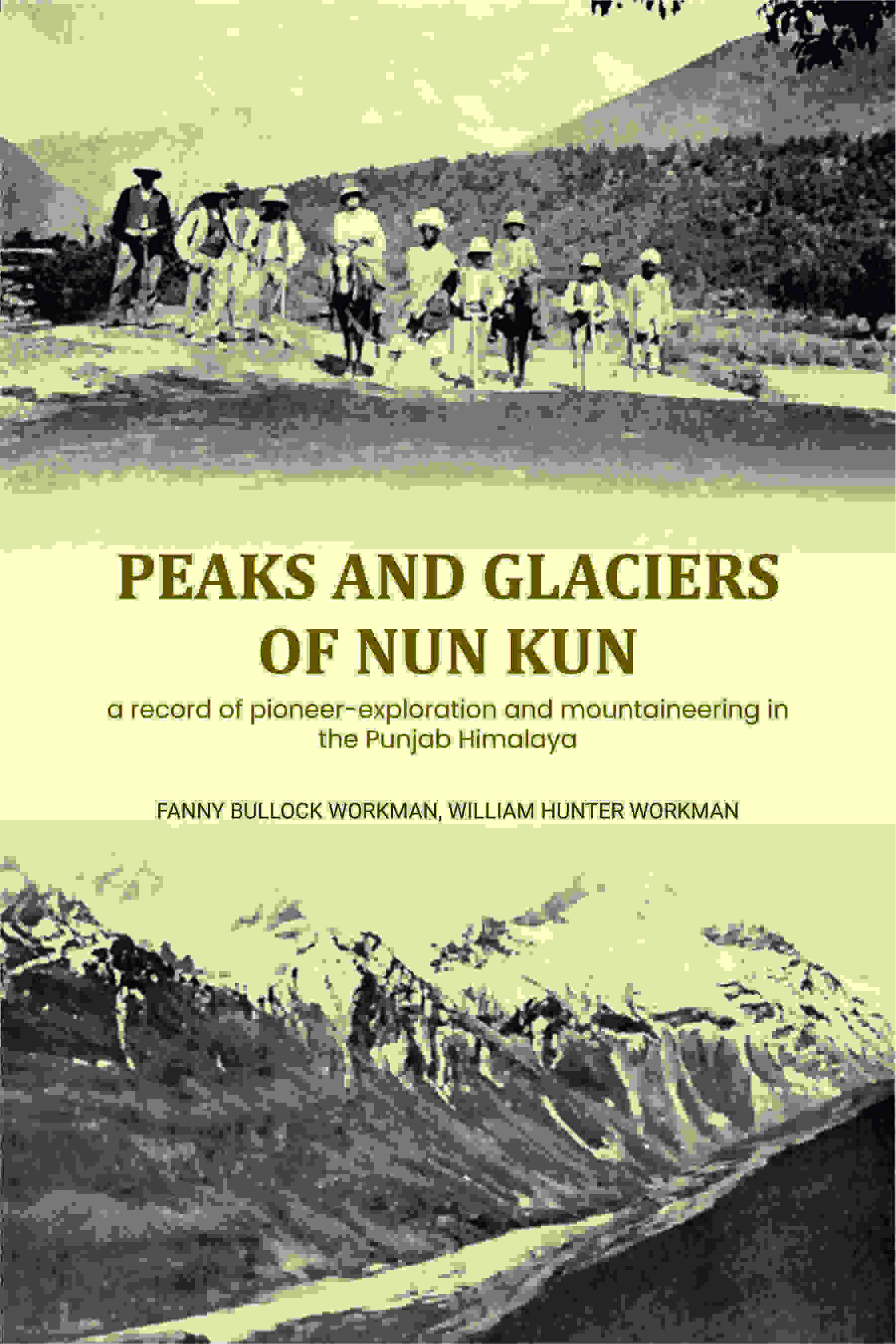 Peaks and glaciers of Nun Kun: a record of pioneer-exploration and mountaineering in the Punjab Himalaya - Gyan Books