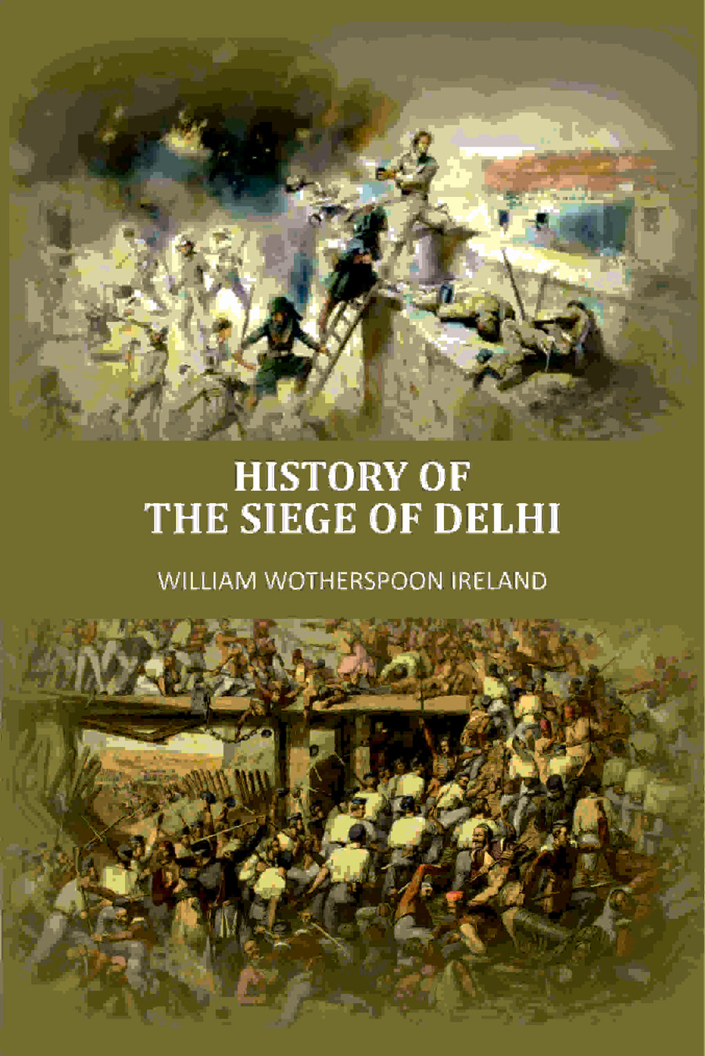 History Of The Siege Of Delhi - Gyan Books
