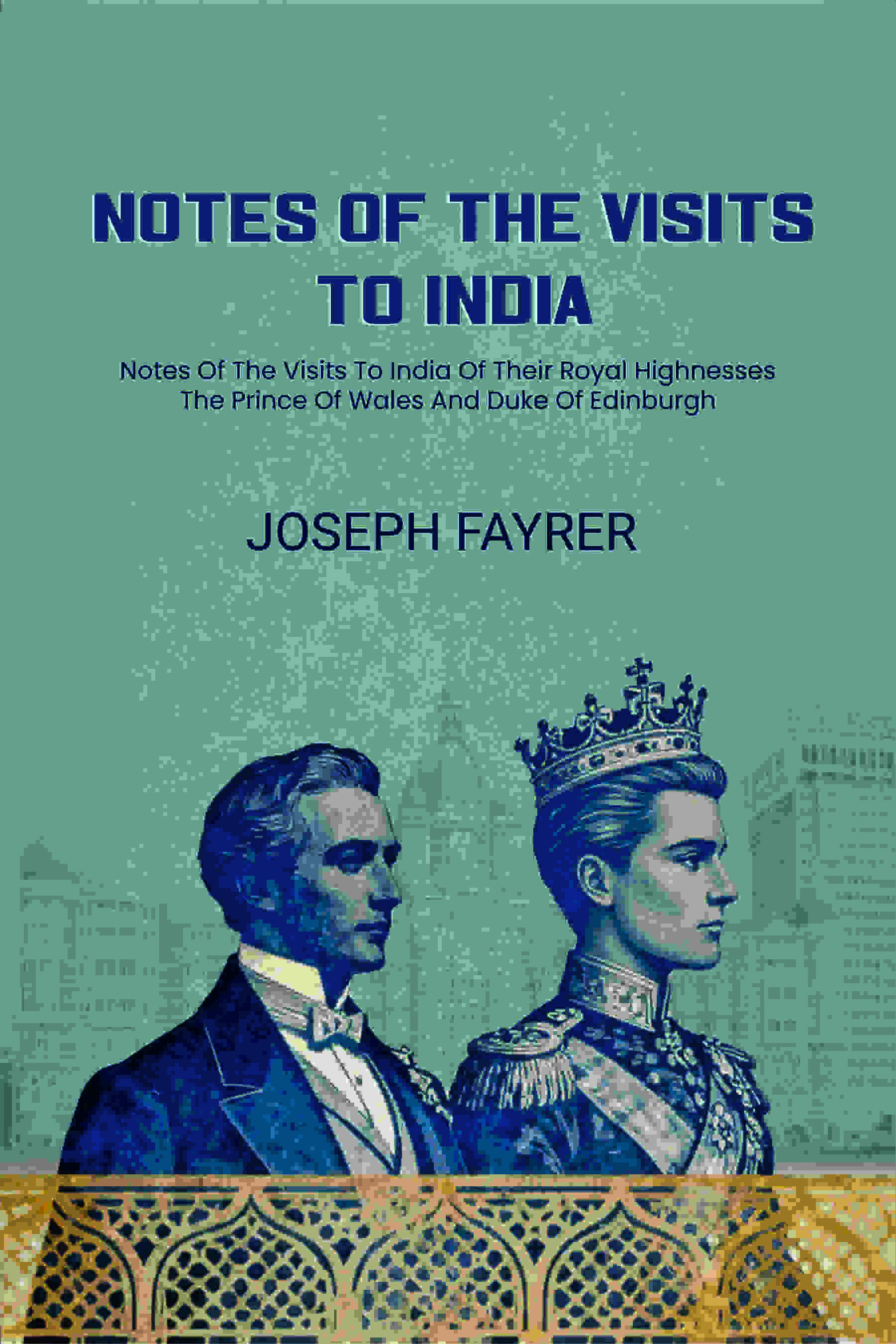 Notes Of The Visits To India: Notes Of The Visits To India Of Their Royal Highnesses The Prince Of Wales And Duke Of Edinburgh - Gyan Books