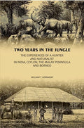 Two Years In The Jungle: The Experiences Of A Hunter And Naturalist In India, Ceylon, The Malay Peninsula And Borneo - Gyan Books
