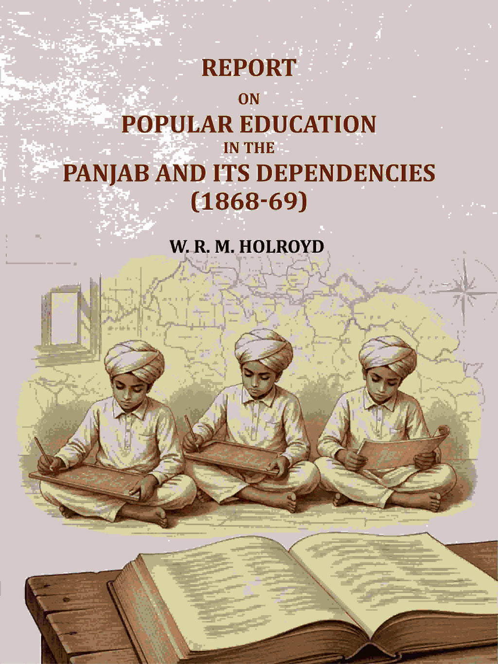 Report On Popular Education In The Panjab And Its Dependencies(1868-69) - Gyan Books