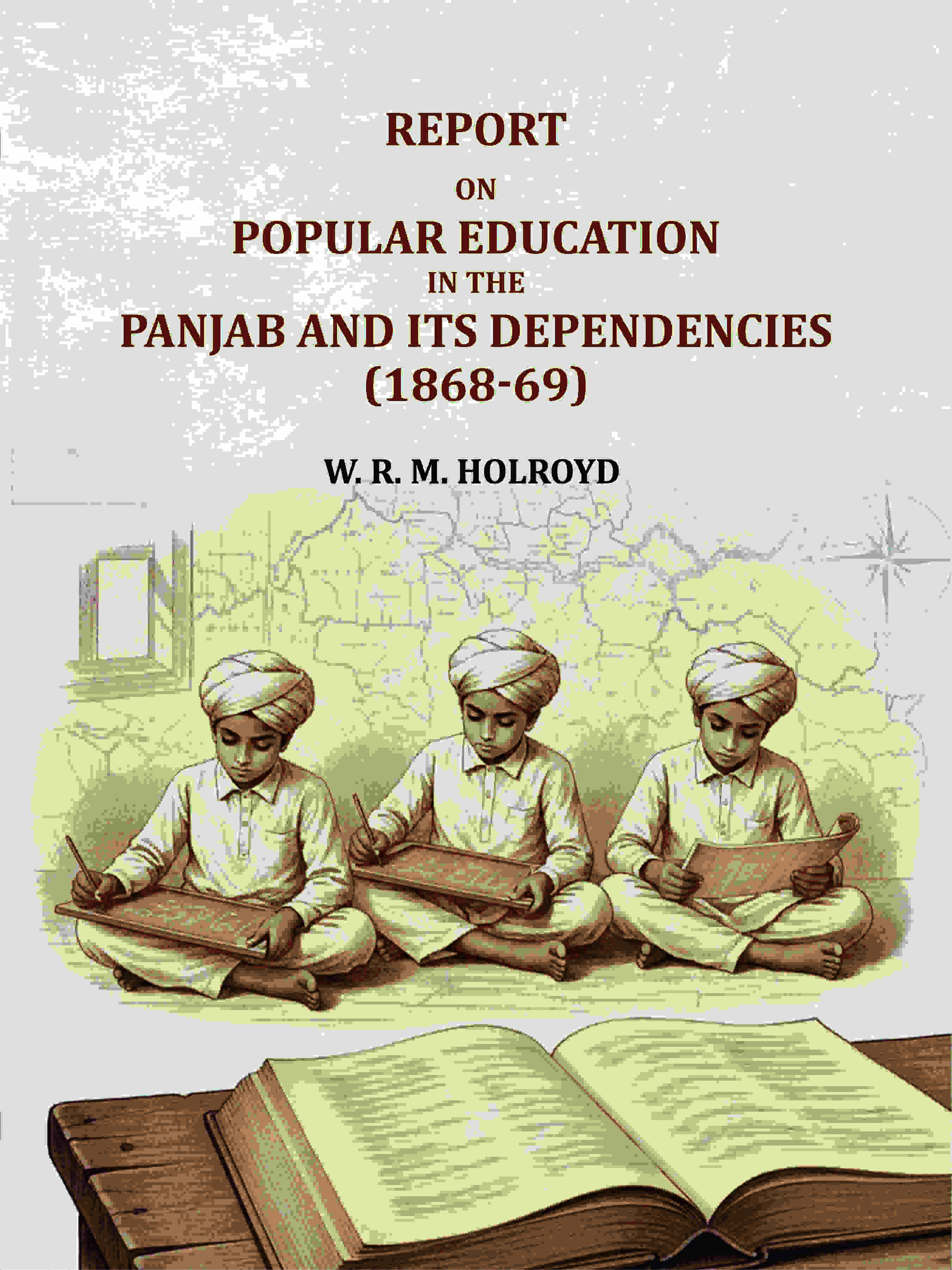 Report On Popular Education In The Panjab And Its Dependencies(1868-69) - Gyan Books