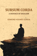Sursum Corda: A Defence of Idealism - Gyan Books