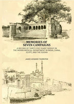 Memories Of Seven Campaigns: A Record Of Thirty-Five Years' Service In The Indian Medical Department in India, China, Egypt, And The Sudan - Gyan Books