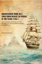 Observations Made on a Tour From Bengal to Persia, in the Years 1786-7: With a Short Account of the Remains of the Celebrated Palace of Persepolis - Gyan Books | Grab2Buy