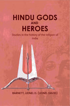 Hindu gods and heroes: Studies in the history of the religion of India - Gyan Books
