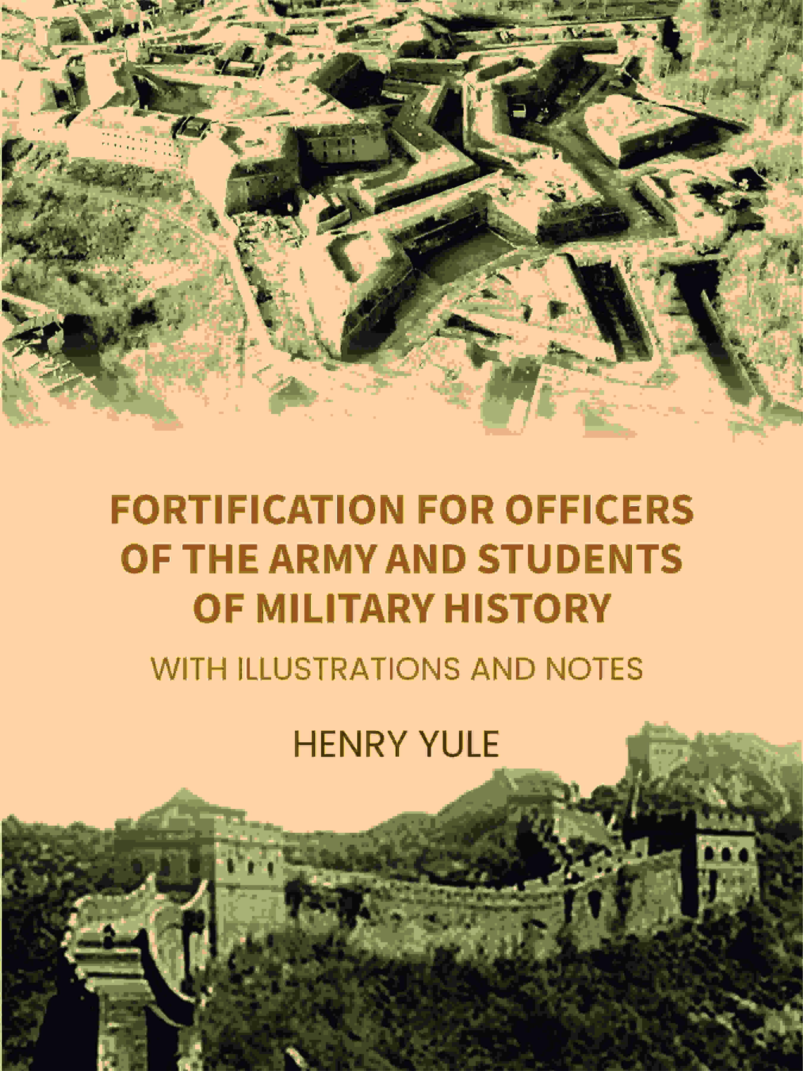 Fortification for Officers of the Army and Students of Military History: With Illustrations and Notes - Gyan Books