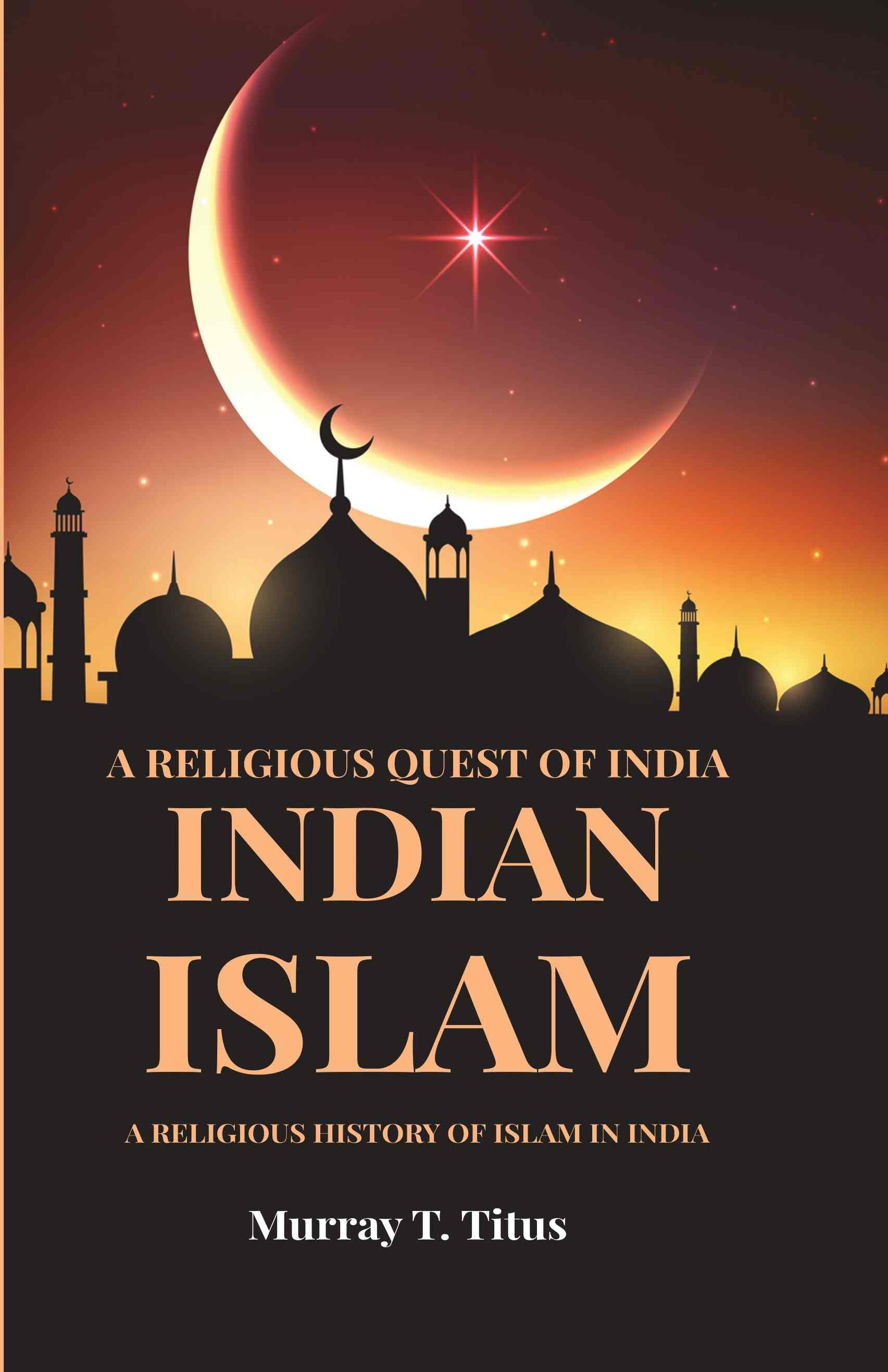 A Religious Quest Of India Indian Islam: A Religious History Of Islam In India - Gyan Books | Grab2Buy