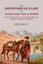 The adventures of a lady in Tartary, Thibet, China, & Kashmir. With an account of the journey from the Punjab to Bombay overland - Gyan Books
