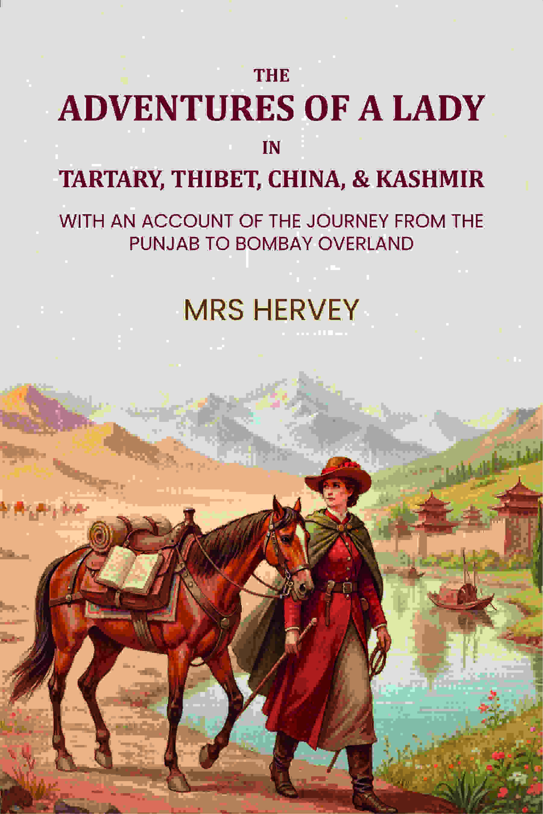 The adventures of a lady in Tartary, Thibet, China, & Kashmir. With an account of the journey from the Punjab to Bombay overland - Gyan Books