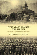 Fifty Years against the Stream: the story of a school in Kashmir 1880 - 1930 - Gyan Books
