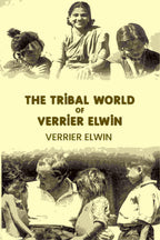 The Tribal World of Verrier Elwin - Gyan Books