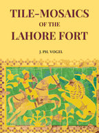 Tile-Mosaics of the Lahore Fort - Gyan Books