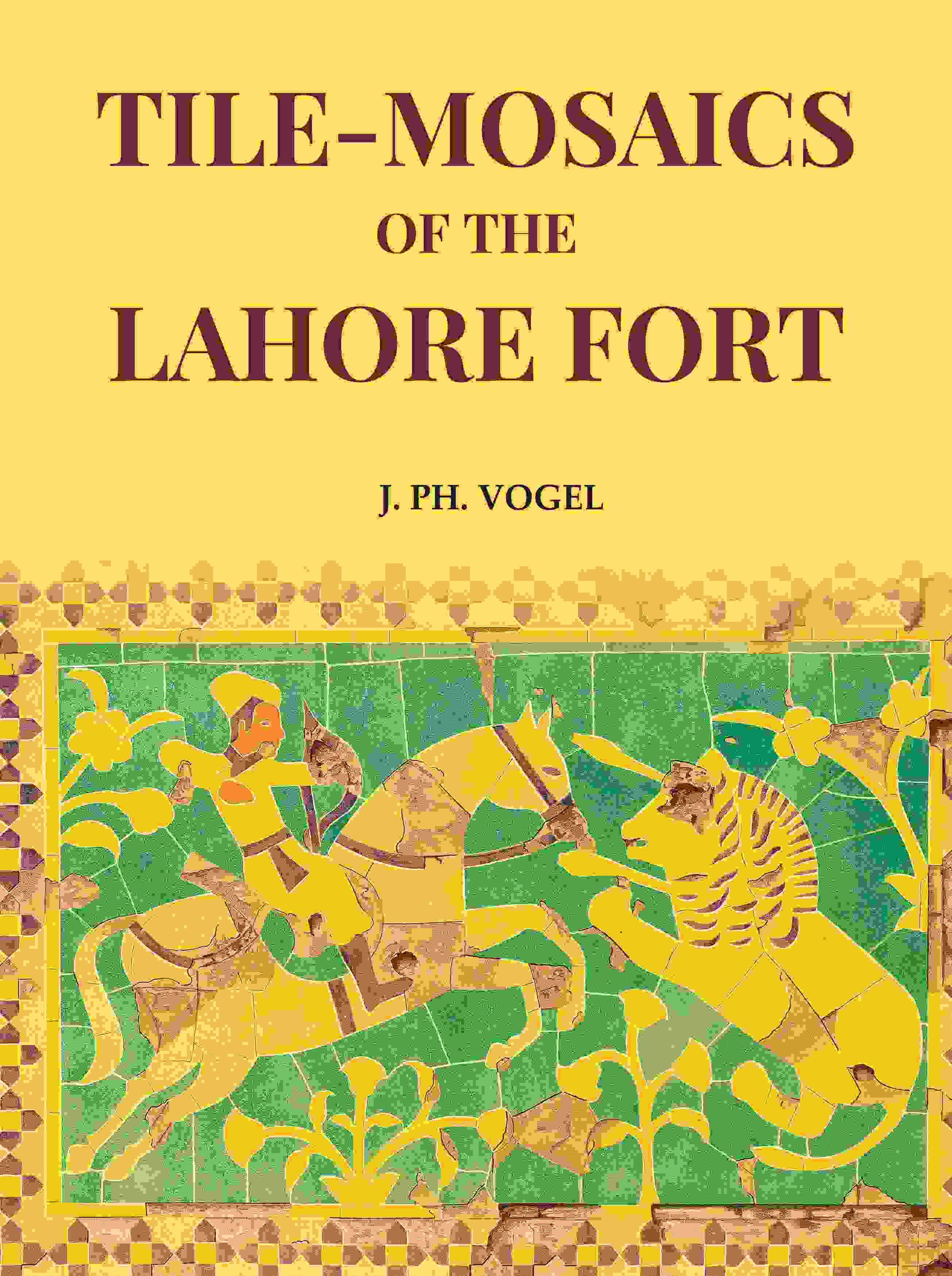 Tile-Mosaics of the Lahore Fort - Gyan Books