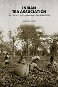 Indian Tea Association: The Tea Soils of Assam and Tea Manuring - Gyan Books