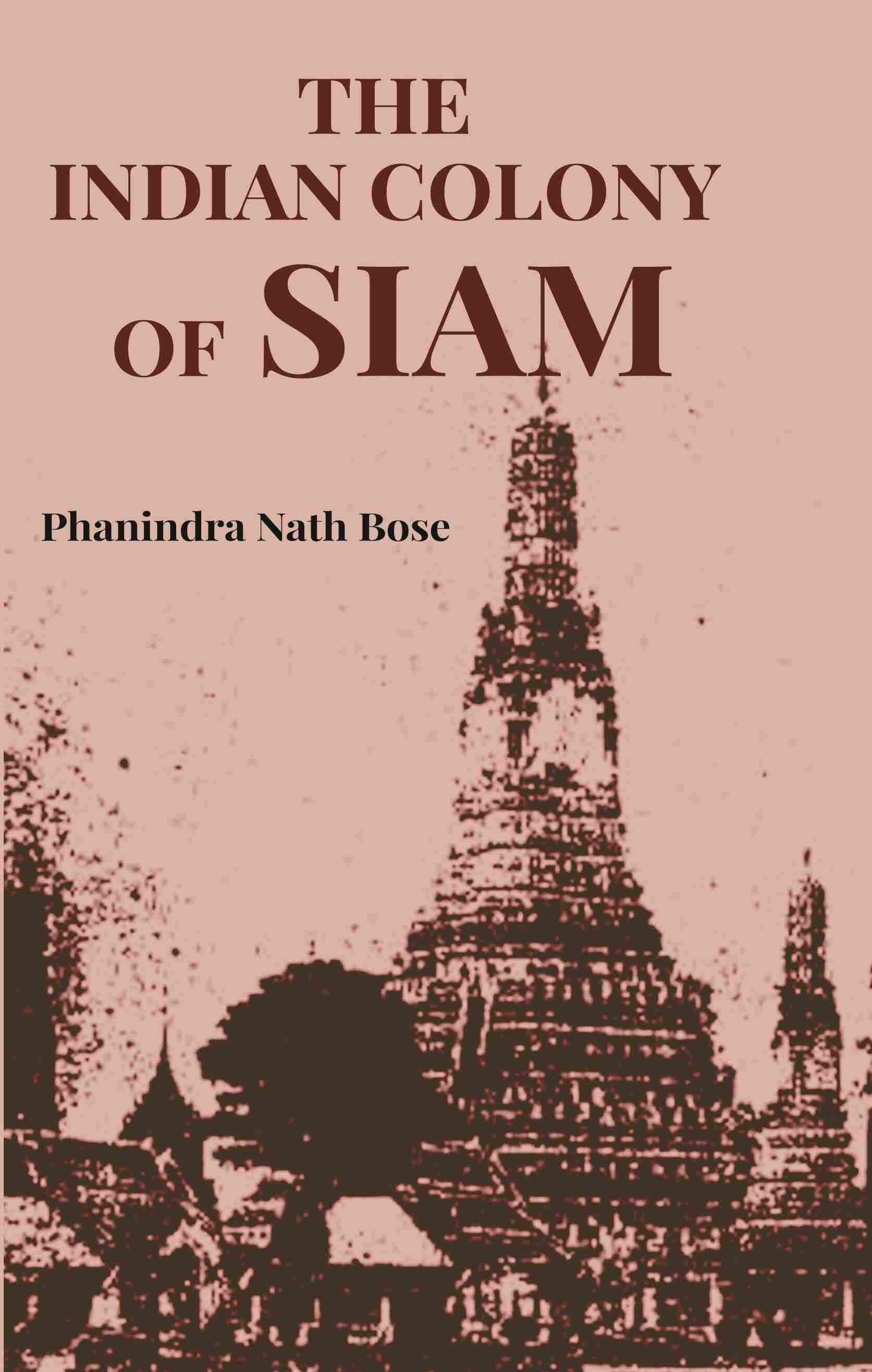 The Indian Colony of Siam - Gyan Books