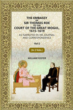 The Embassy of Sir Thomas Roe to the Court of the Great Mogul, 1615-1619: As Narrated in His Journal and Correspondence (2nd) - Gyan Books
