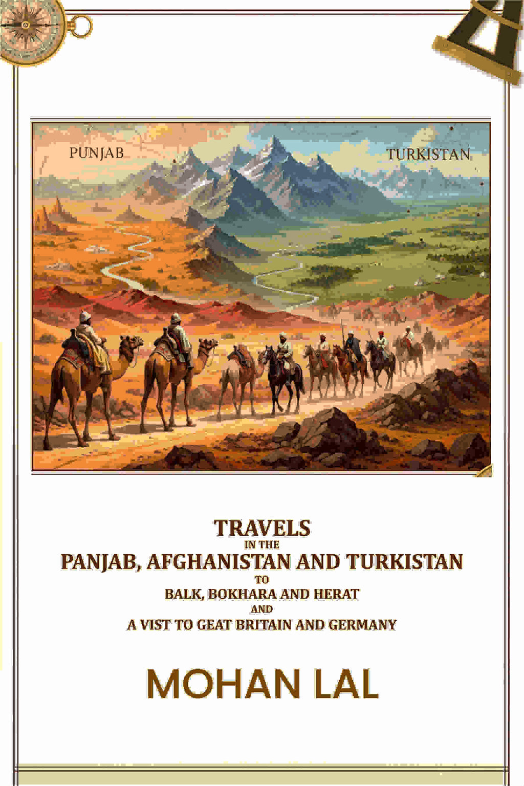Travels in the Panjab, Afghanistan and Turkistan to balk, bokhara and herat and a vist to geat britain and germany - Gyan Books