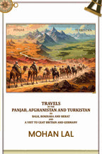 Travels in the Panjab, Afghanistan and Turkistan to balk, bokhara and herat and a vist to geat britain and germany - Gyan Books