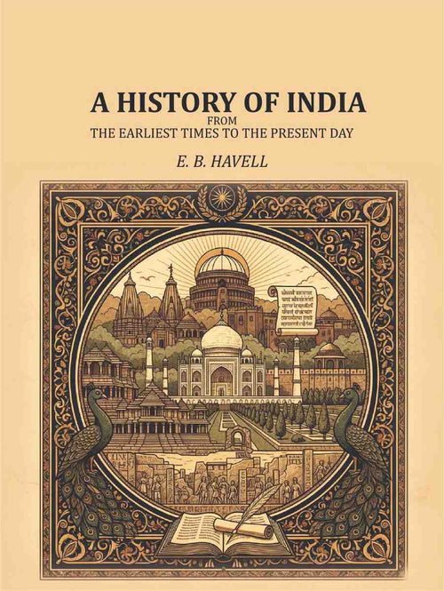 A History of India: from the earliest times to the present day - Gyan Books