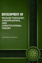 Development of Muslim Theology, Jurisprudence, and Constitutional Theory - Gyan Books