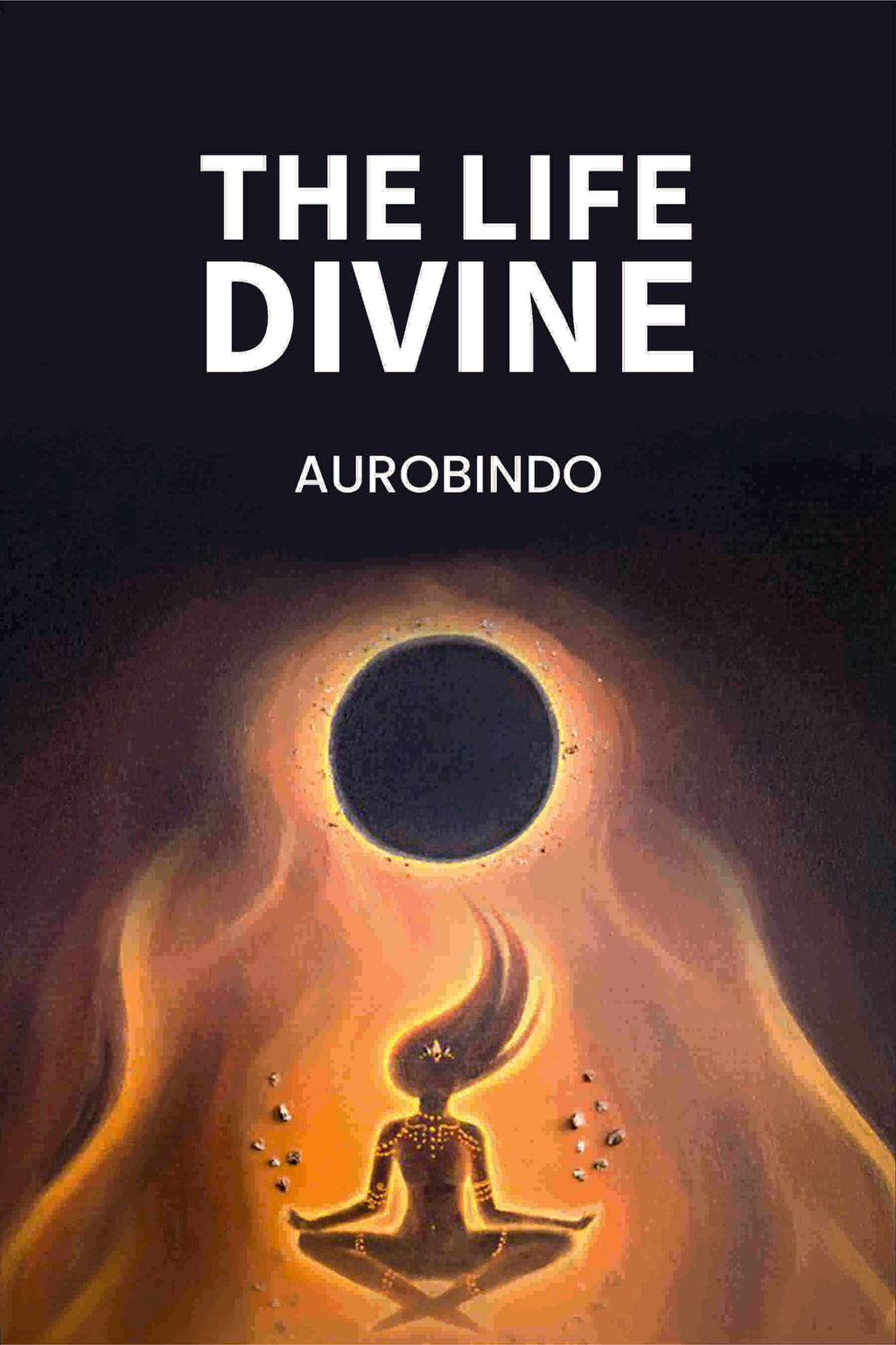 The Life Divine - Gyan Books