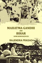 Mahatma Gandhi And Bihar: Some Reminiscences - Gyan Books