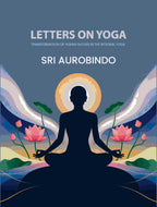 Letters on Yoga: Transformation of Human Nature in the Integral Yoga - Gyan Books