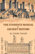 The Students Manual Of Ancient History - Gyan Books
