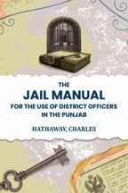 The jail manual for the use of district officers in the Punjab - Gyan Books