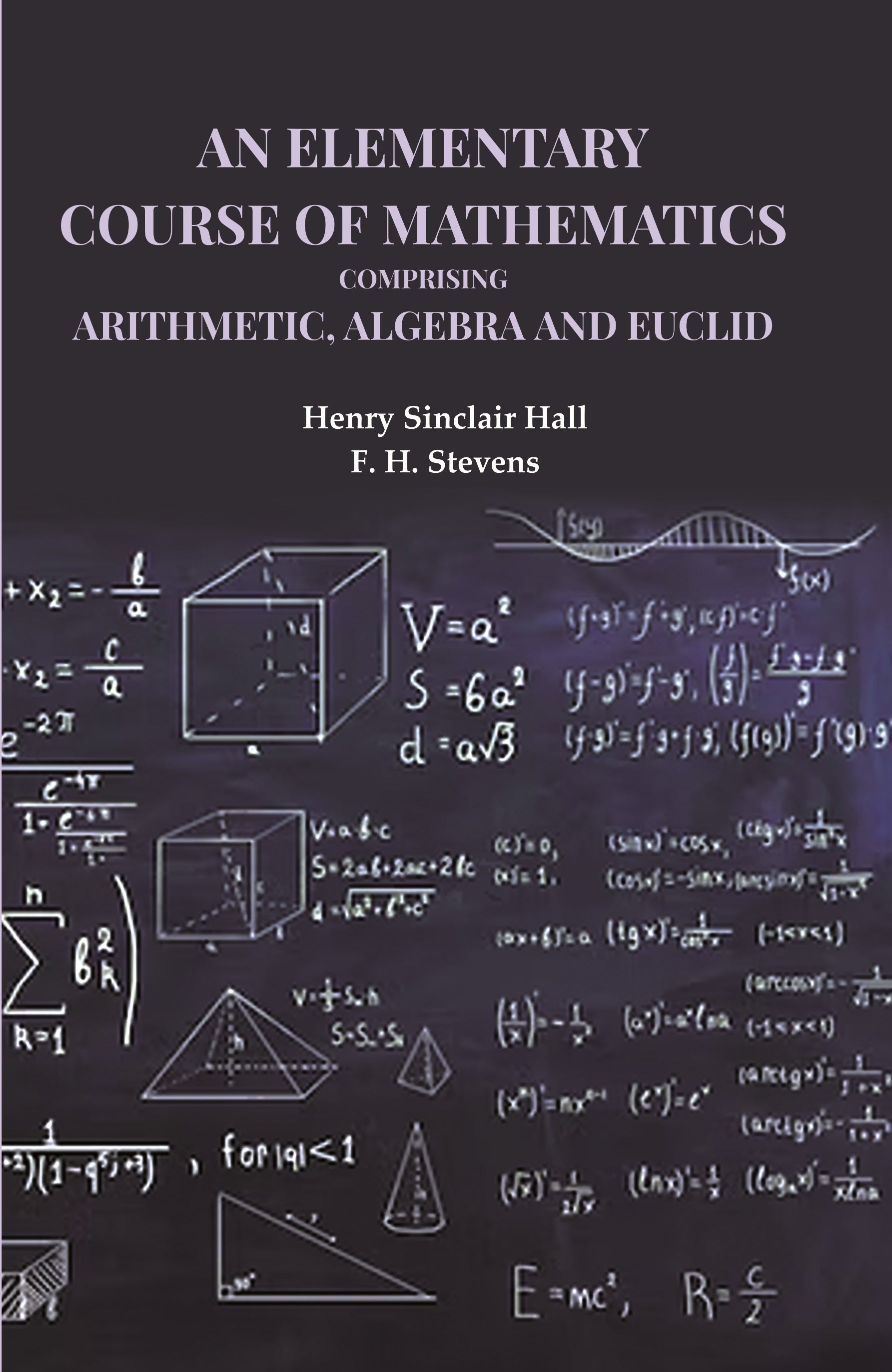 An Elementary Course of Mathematics Comprising Arithmetic, Algebra and Euclid - Gyan Books