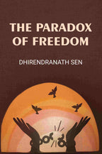 The Paradox Of Freedom - Gyan Books