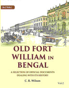 Old Fort William in Bengal: A Selection of Official Documents Dealing with Its History (2nd) - Gyan Books | Grab2Buy
