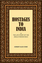 Hostages to India: Or the Life Story of the Anglo Indian Race - Gyan Books