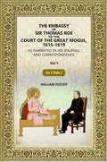 The Embassy of Sir Thomas Roe to the Court of the Great Mogul, 1615-1619: As Narrated in His Journal and Correspondence (1st) - Gyan Books