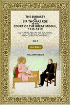 The Embassy of Sir Thomas Roe to the Court of the Great Mogul, 1615-1619: As Narrated in His Journal and Correspondence (1st) - Gyan Books