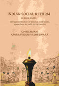Indian social reform in four parts: being a collection of essays, addresses, speeches, &c, with an appendix - Gyan Books | Grab2Buy