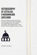 Autobiography of Lutfullah, A Mohammedan Gentleman: And his Translations With his Fellow-Creatures Interspersed With Remarks on the Habits, Customs, and Character of the People With Whom He Had to Deal - Gyan Books