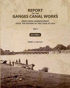 Report on the Ganges Canal Works: From Their Commencement Until the Opening of the Canal in 1854 (3rd) - Gyan Books