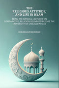 Religious Attitude, and Life in Islam: Being the Haskell Lectures on Comparative, Religion Delivered Before the University of Chicago in 1906 - Gyan Books | Grab2Buy