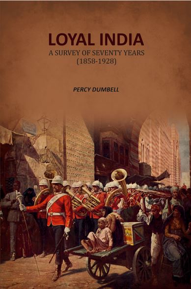 Loyal India: A Survey of Seventy Years (1858-1928) - Gyan Books