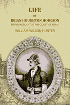 Life Of Brian Houghton Hodgson: British Resident At The Court Of Nepal - Gyan Books