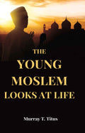 The Young Moslem Looks At Life - Gyan Books | Grab2Buy