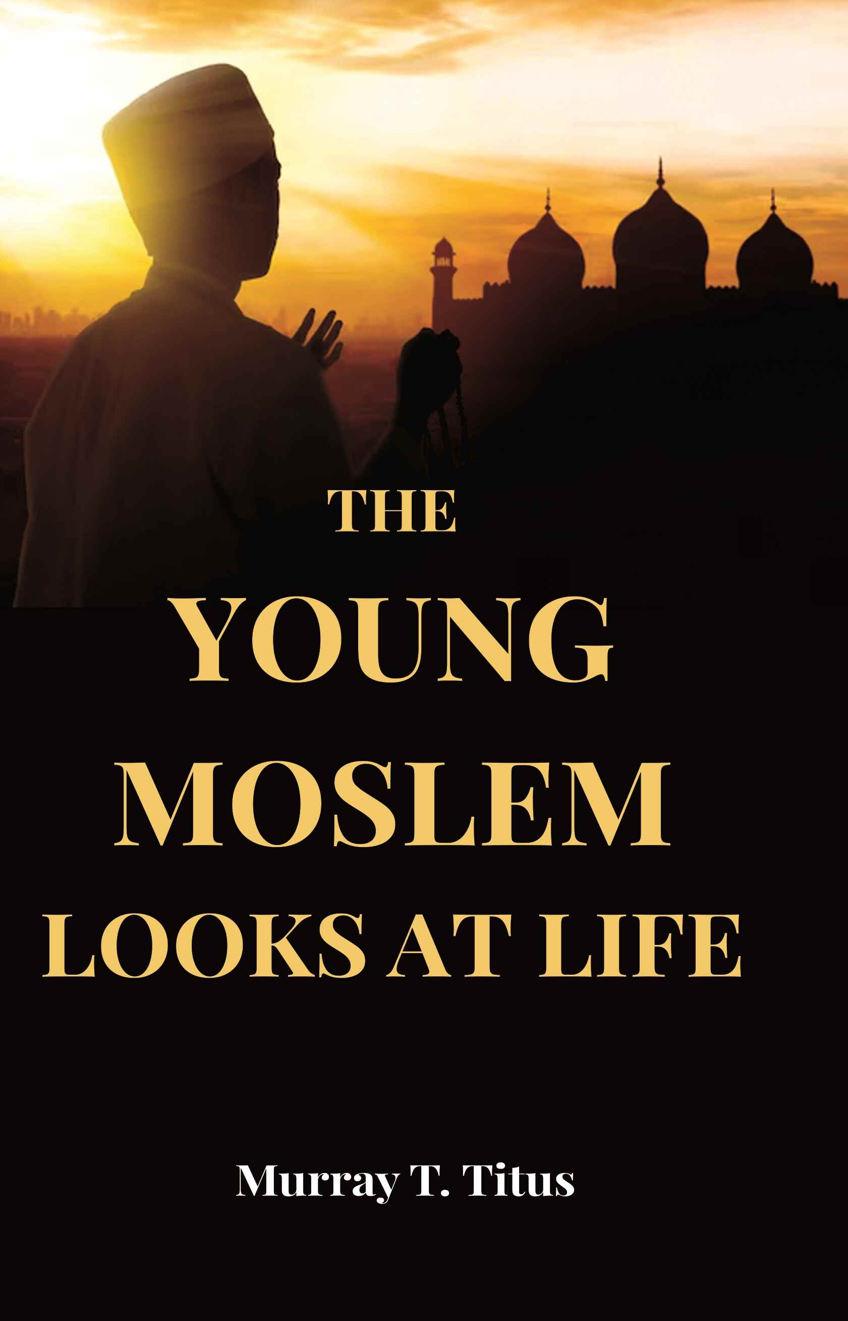 The Young Moslem Looks At Life - Gyan Books | Grab2Buy